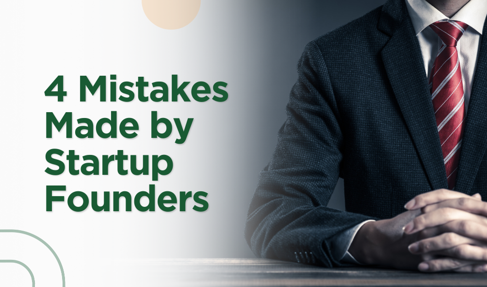 4 Mistakes Made by Startup Founders