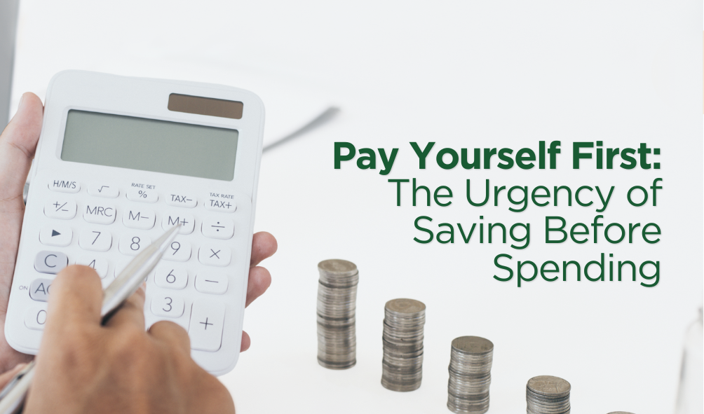 Pay Yourself First: The Urgency of Saving Before Spending