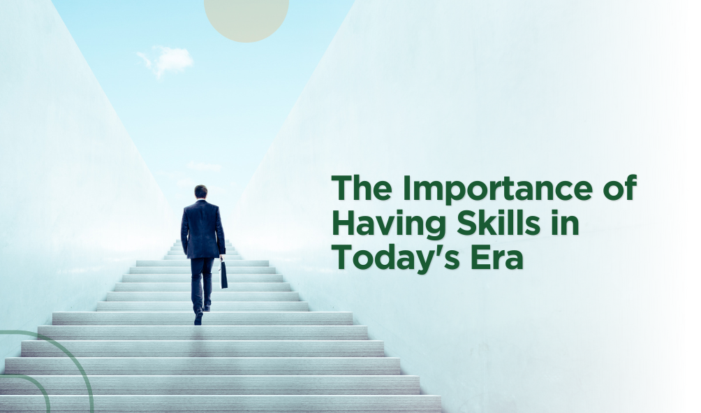 The Importance of Having Skills in Today's Era