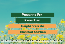 Preparing for Ramadan and Insights From The Month of Sha'ban 