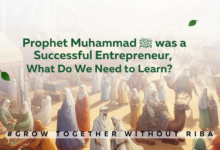 What Can We Learn From Prophet Muhammad ﷺ's Success as An Entrepreneur?