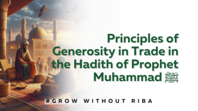 Principles of Generosity in Trade in the Hadith of Prophet Muhammad ﷺ