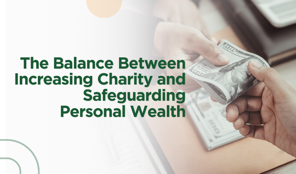 The Balance Between Increasing Charity and Safeguarding Personal Wealth