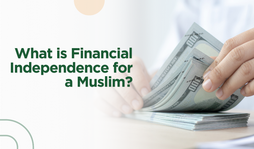 What is Financial Independence for a Muslim?