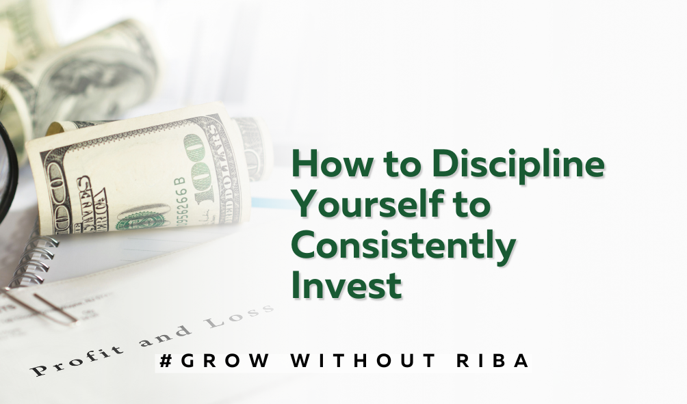 How to Discipline Yourself to Consistently Invest 