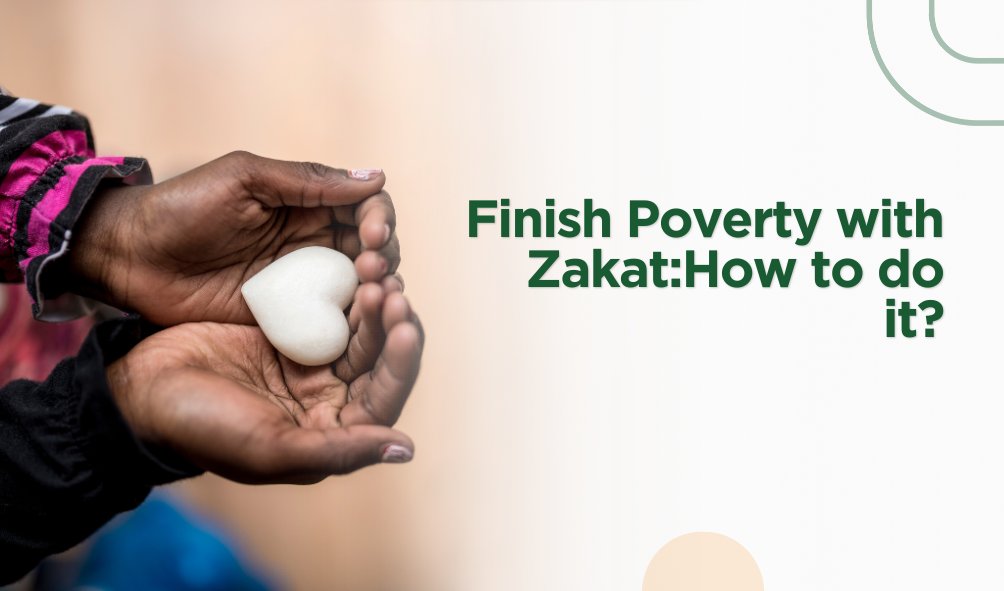 Finish Poverty with Zakat:How to do it?