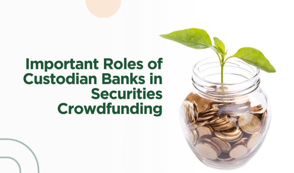 Important Roles of Custodian Banks in Securities Crowdfunding