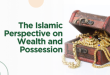 The Islamic Perspective on Wealth and Possession