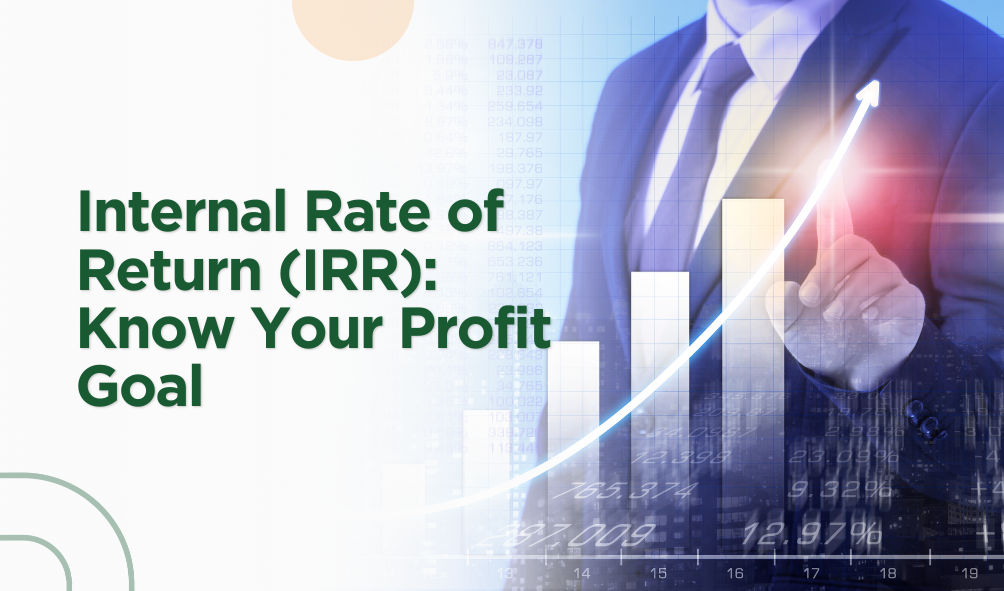 Internal Rate of Return: Know Your Profit Goal