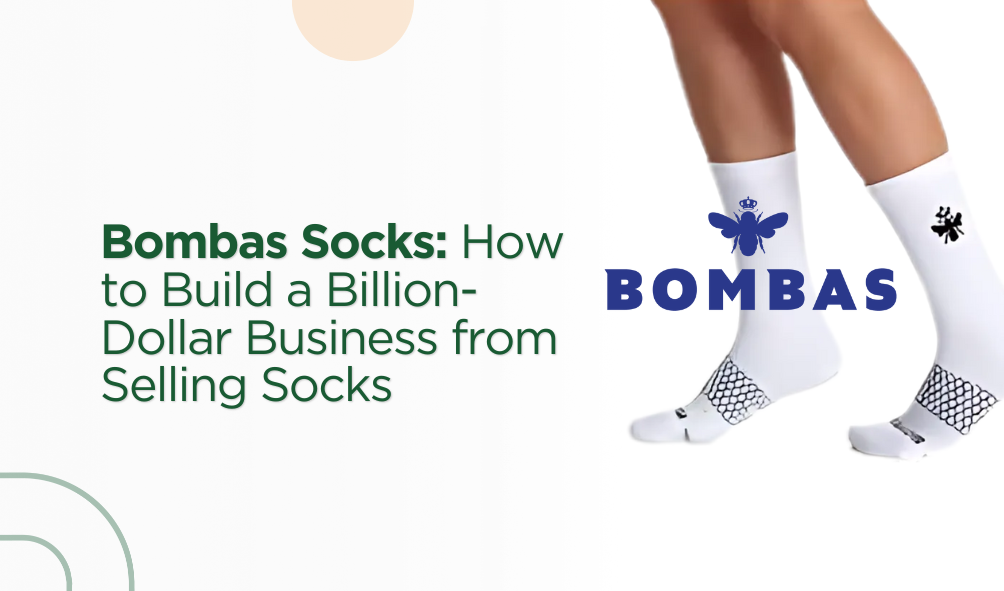 Bombas Socks: How to Build a Billion-Dollar Business from Selling Socks