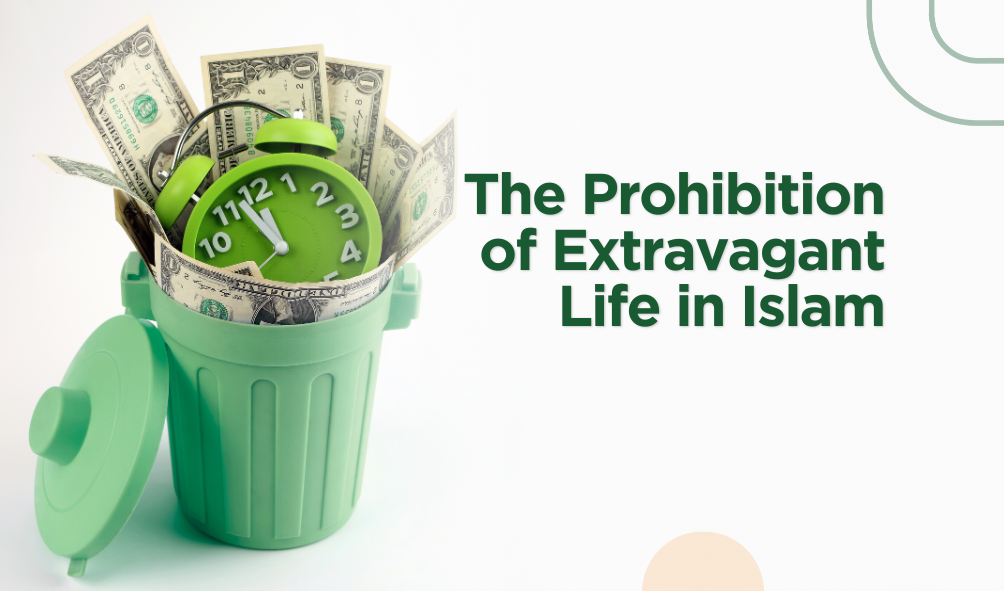 The Prohibition of Extravagant Life in Islam