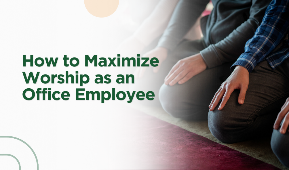 How to Maximize Worship as an Office Employee