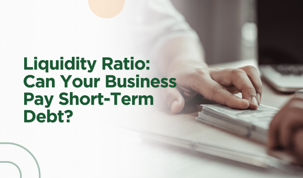 Liquidity Ratio: Can Your Business Pay Short-Term Debt?