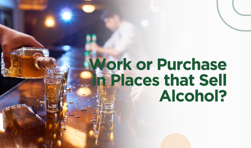 Work or Purchase in Places that Sell Alcohol?