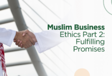 Muslim Business Ethics Part 2: Fulfilling Promises