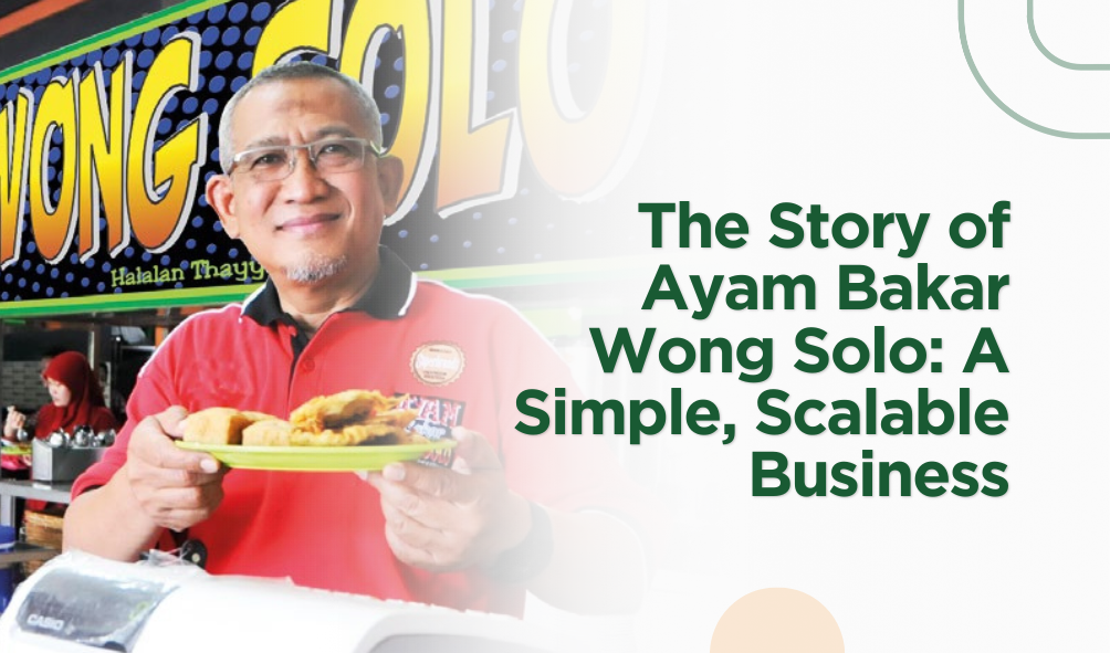 The Story of Ayam Bakar Wong Solo: A Simple, Scalable Business