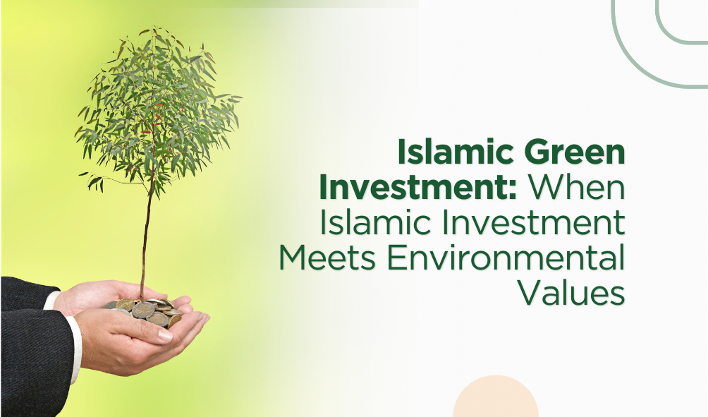 Islamic Green Investment: When Islamic Investment Meets Environmental Values