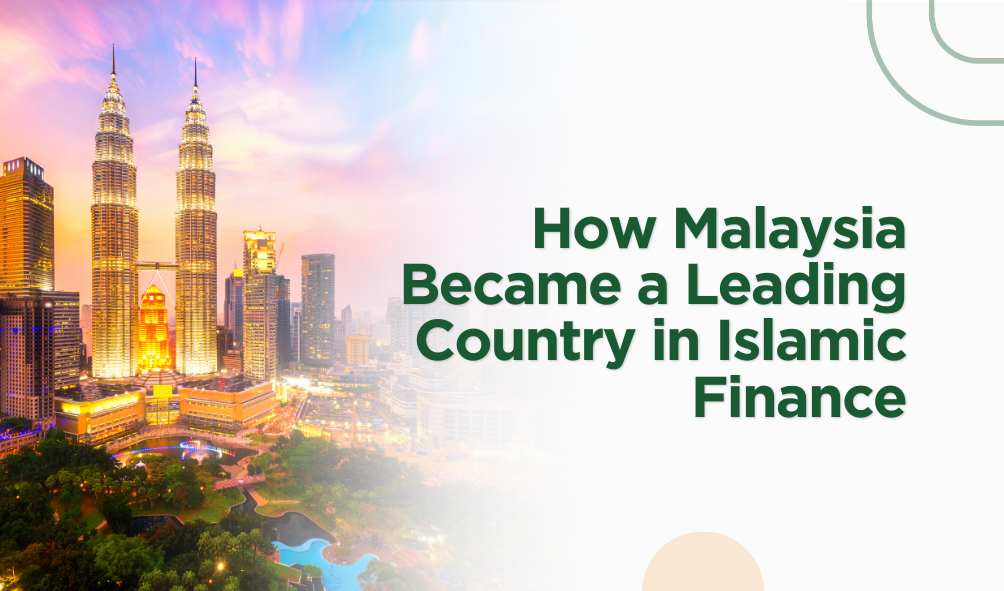 How Malaysia Became a Leading Country in Islamic Finance