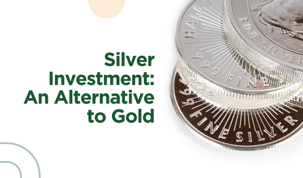 Silver Investment: An Alternative to Gold