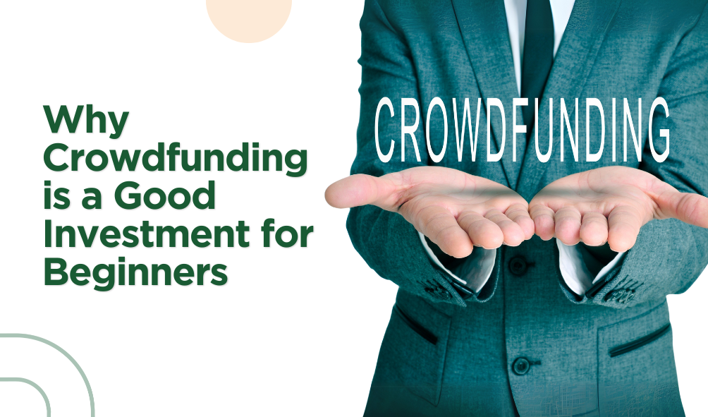 Why Crowdfunding is a Good Investment for Beginners