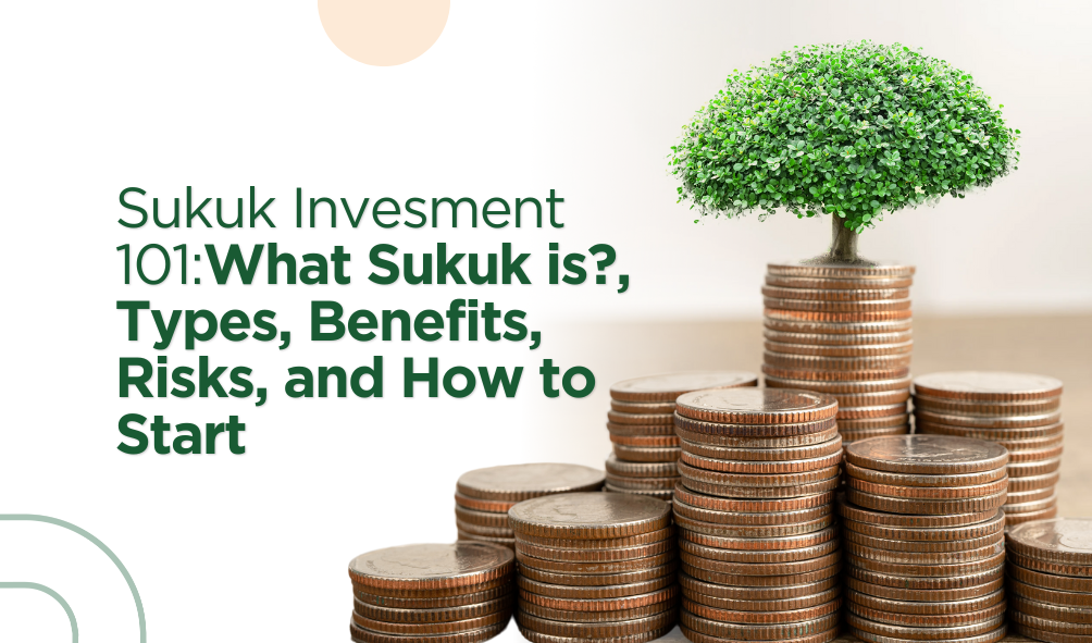 Sukuk Invesment: What Sukuk is? Types, Benefits, Risks, and How to Start