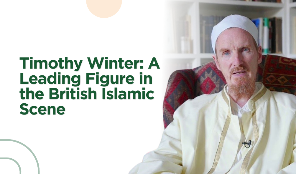 Timothy Winter: A Leading Figure in the British Islamic Scene