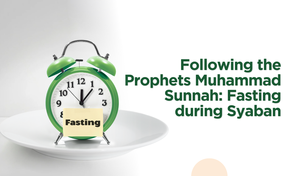 Following the Prophets Muhammad Sunnah: Fasting during Syaban