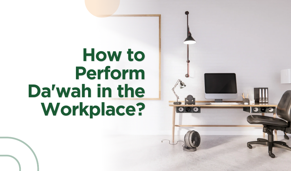 How to Perform Da'wah in the Workplace?