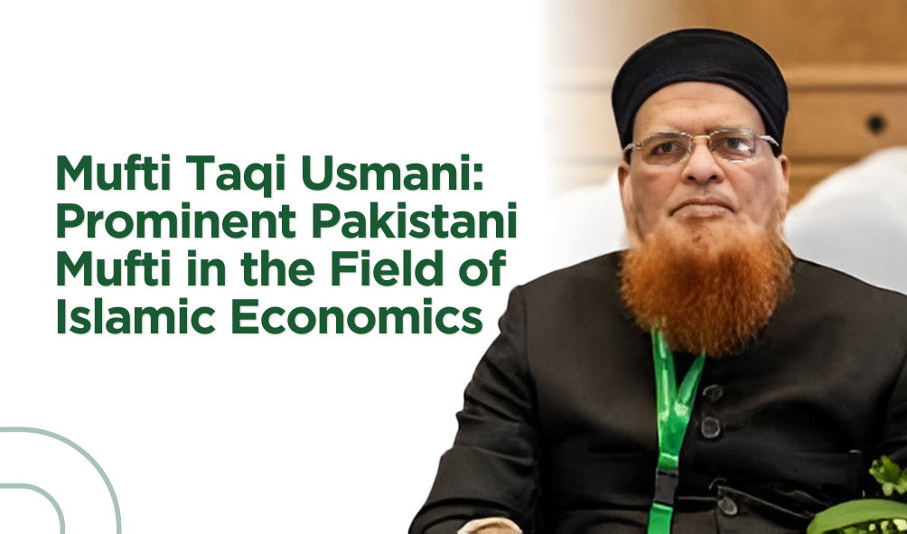 Mufti Taqi Usmani: Prominent Pakistani Mufti in the Field of Islamic Sciences