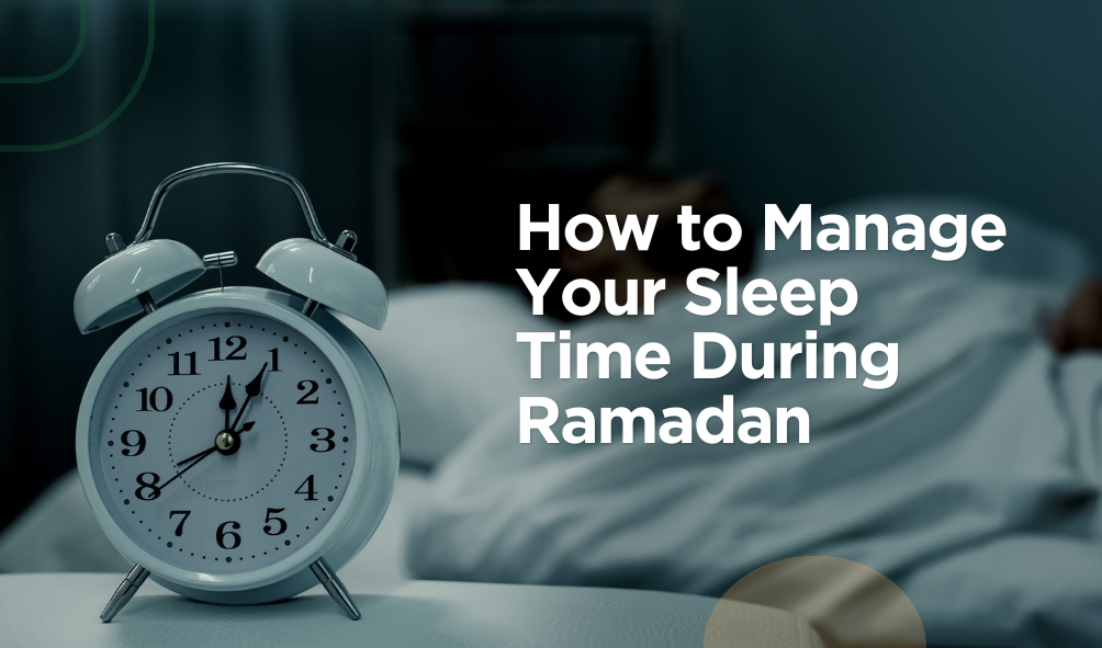 How to Manage Your Sleep Time During Ramadan