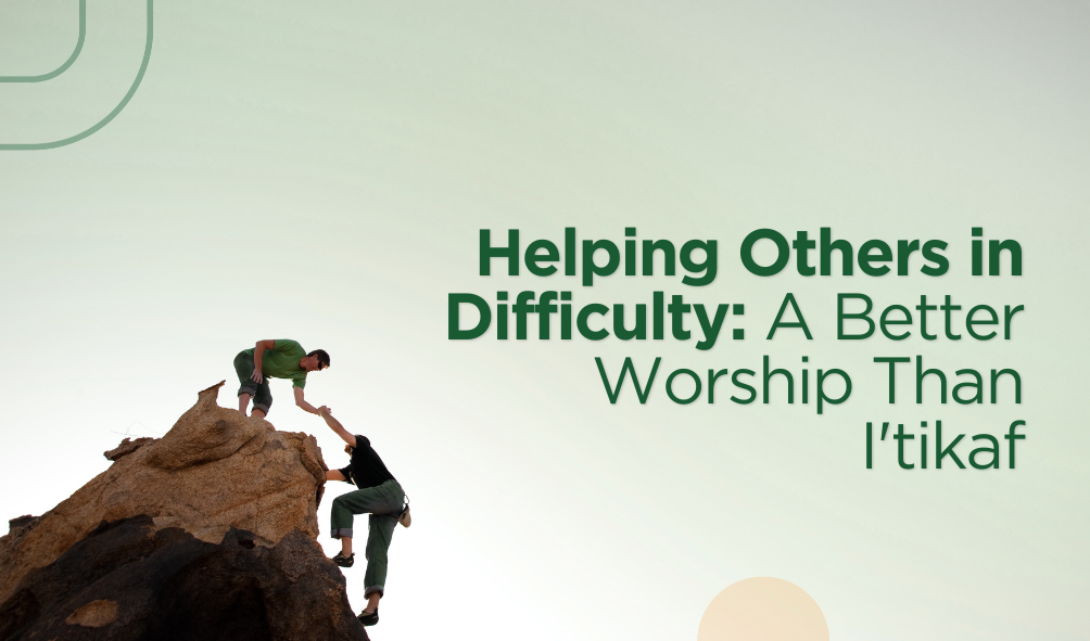 Helping Others Better Worship Than I'tikaf