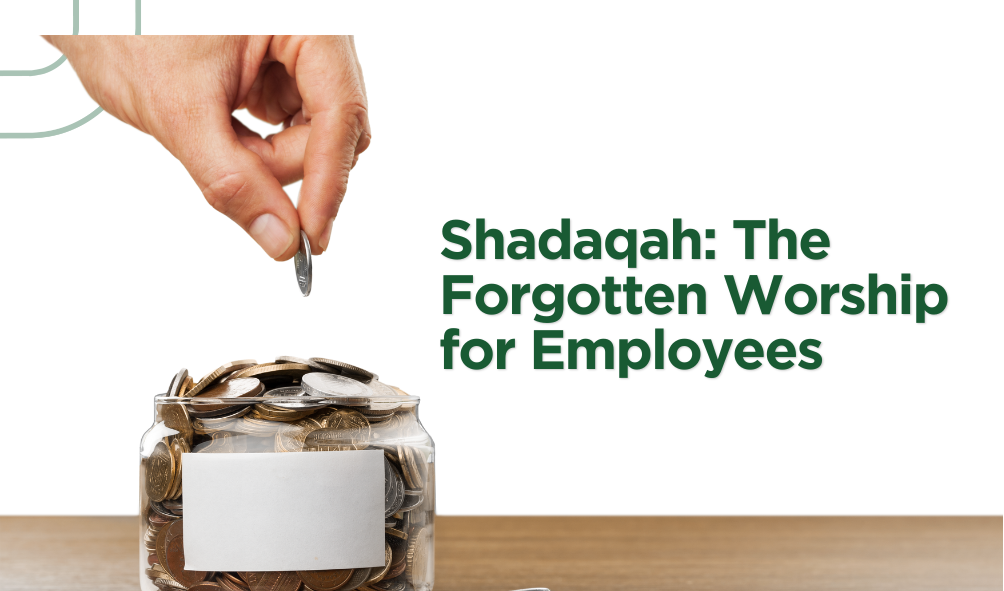 Shadaqah: The Forgotten Worship for Employees