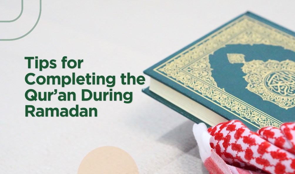 Tips for Completing the Qur’an During Ramadan