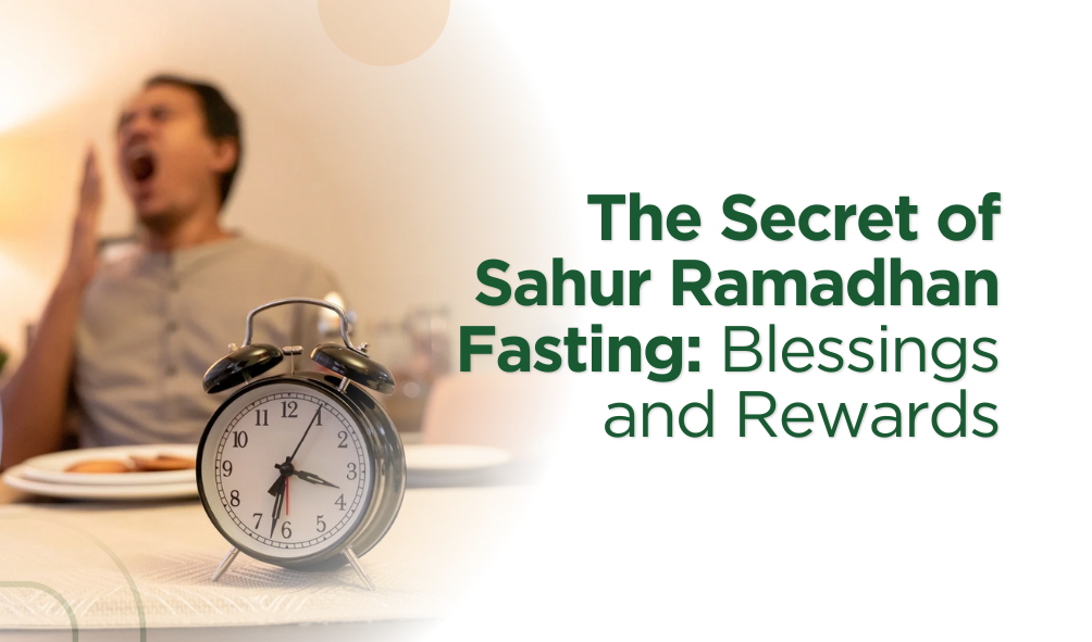 The Secret of Sahur Ramadhan Fasting: Blessings and Rewards
