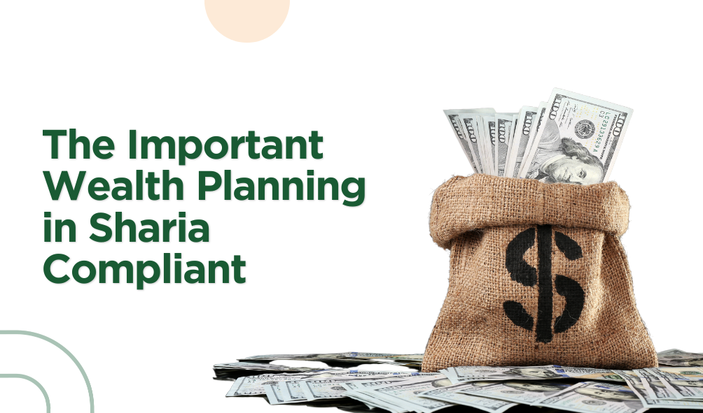 The Important Wealth Planning in Sharia Compliant