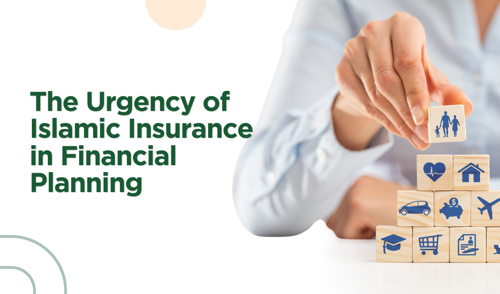 The Urgency of Islamic Insurance in Financial Planning