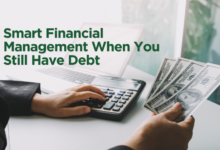 Smart Financial Management When You Still Have Debt