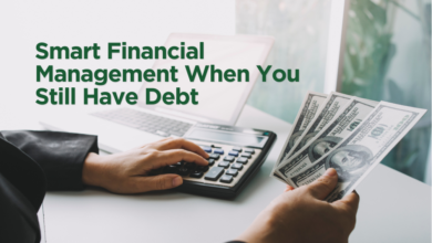 Smart Financial Management When You Still Have Debt