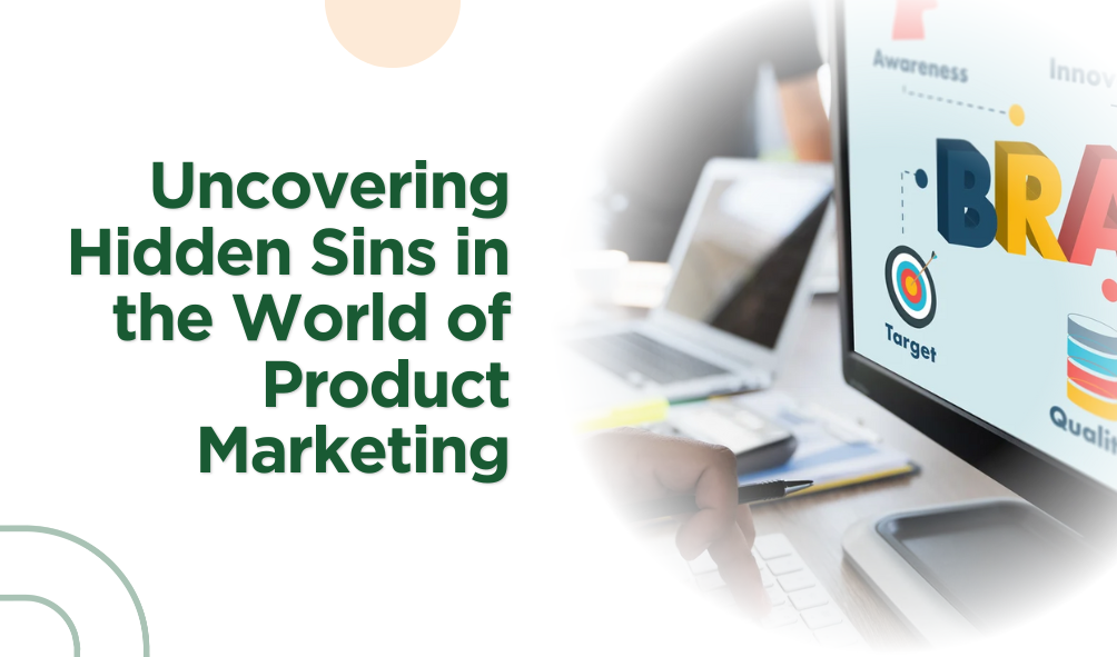 Uncovering Hidden Sins in the World of Product Marketing