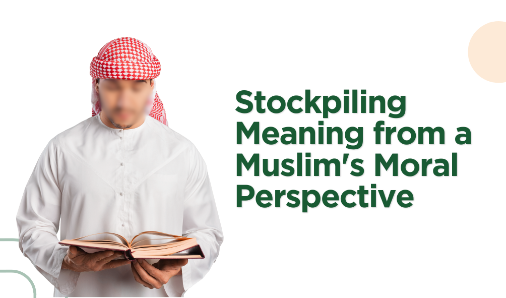 What is the View on Islam and Morals of Stockpiling?
