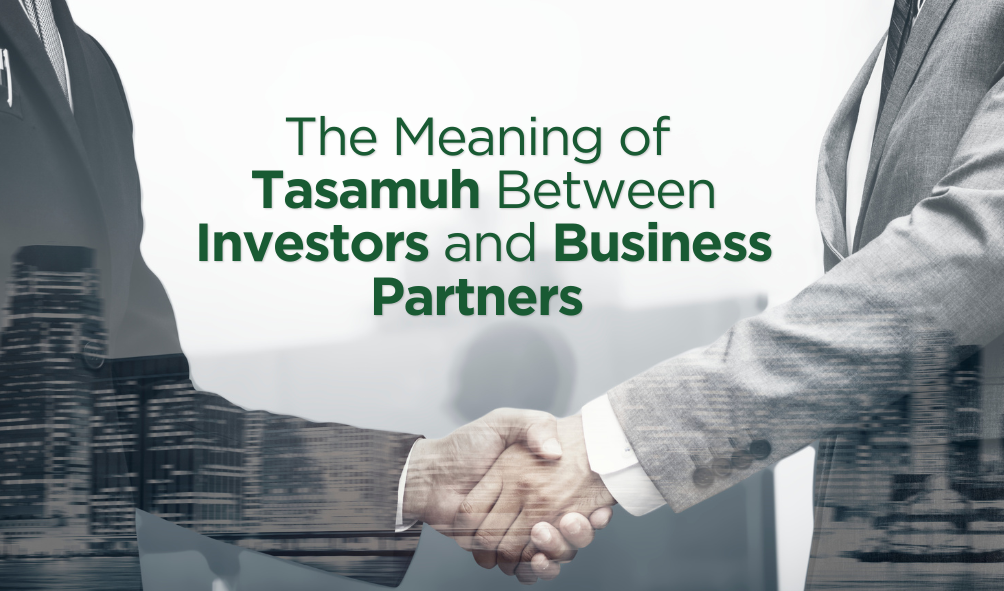 The Meaning of Tasamuh (Tolerance) Between Investors and Business Partners