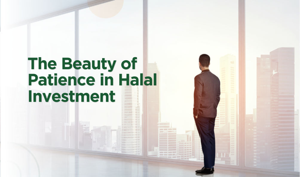 The Beauty of Patience in Halal Investment