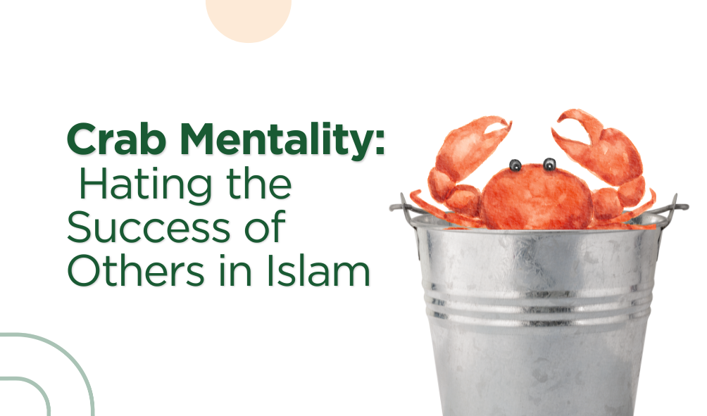 Crab Mentality: Hating the Success of Others in Islam