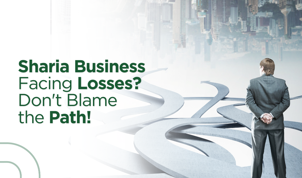 Sharia Business Facing Losses? Don't Blame the Path!