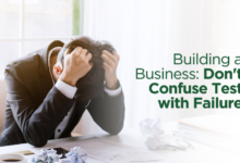 Building a Business: Don't Confuse Test with Failure