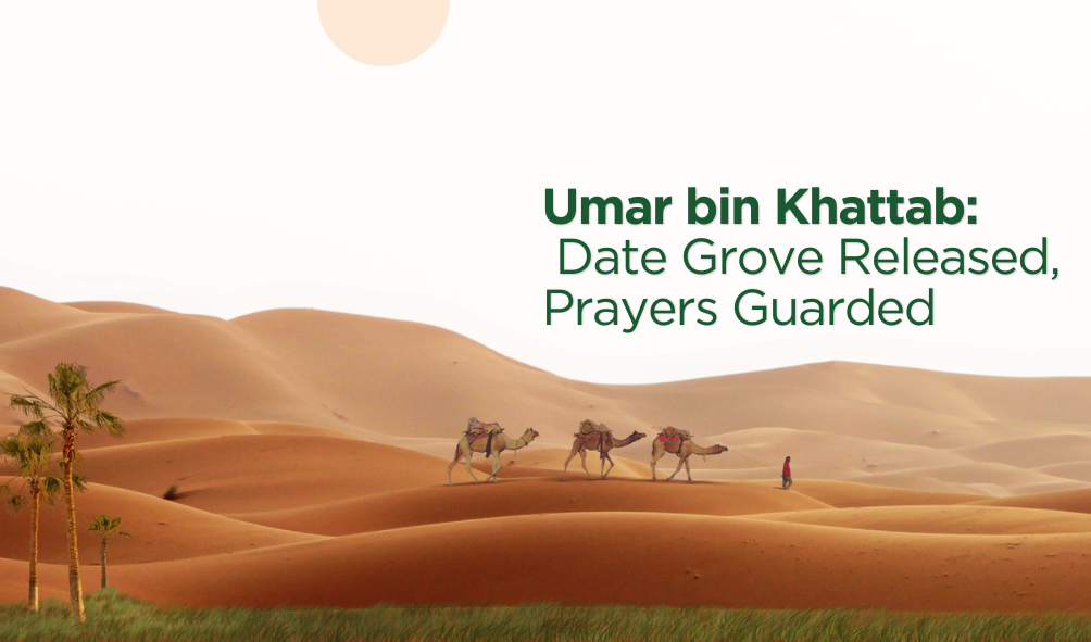 Umar bin Khattab: Date Grove Released, Prayers Guarded