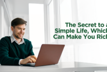 The Secret to a Simple Life, Which Can Make You Rich