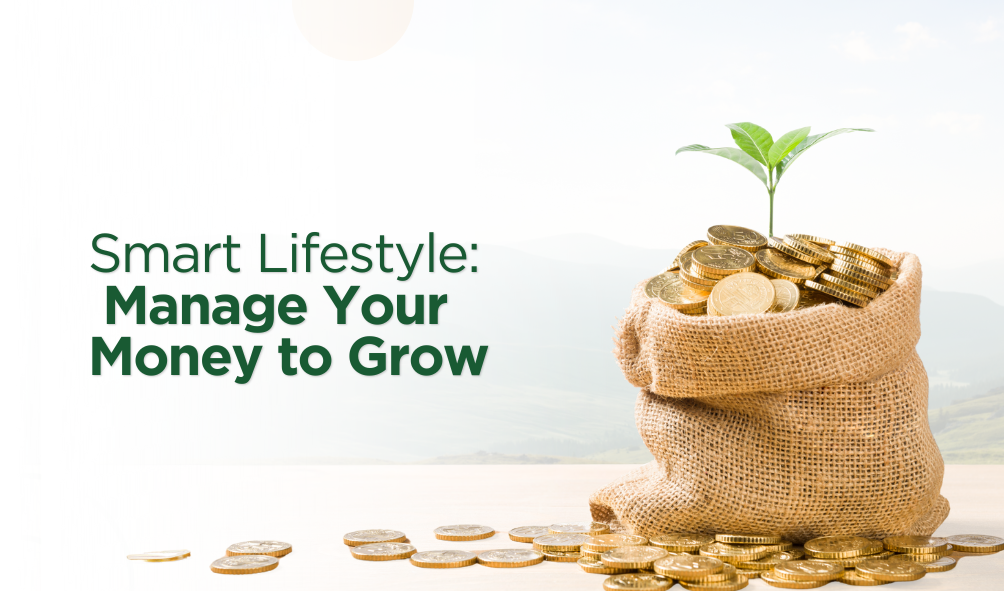 Smart Lifestyle: Manage Your Money to Grow