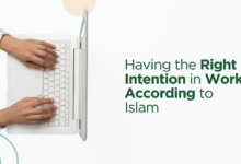 Having the Right Intention in Work According to Islam
