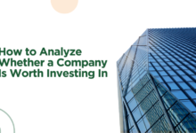 How to Analyze Whether a Company Is Worth Investing In